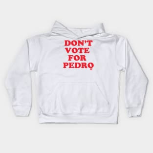 DONT VOTE PEDRO Kids Hoodie